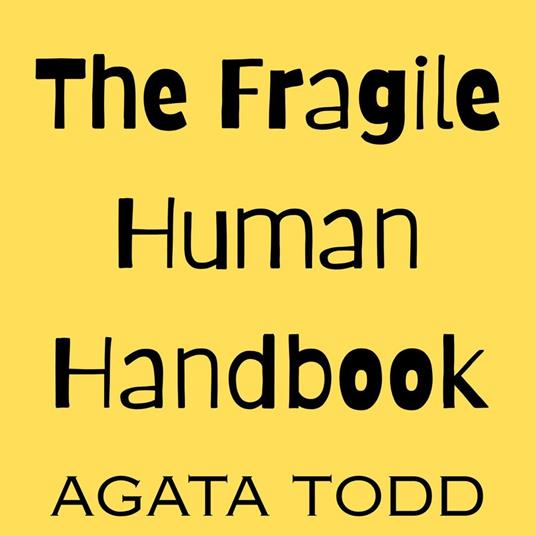 Fragile Human Handbook, The