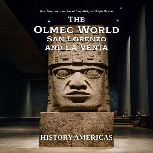 Olmec World – San Lorenzo and La Venta, The
