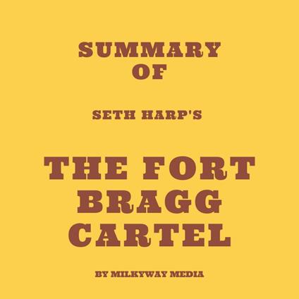 Summary of Seth Harp's The Fort Bragg Cartel