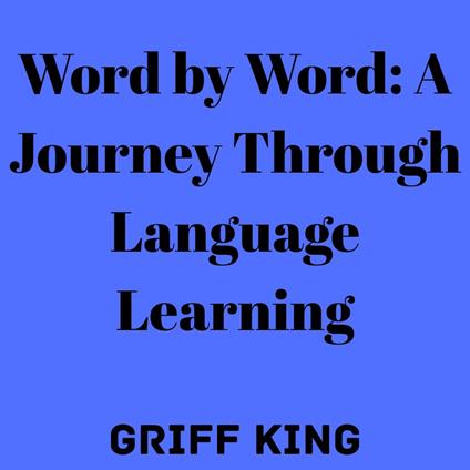 Word by Word: A Journey Through Language Learning