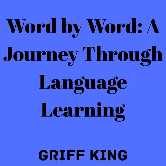 Word by Word: A Journey Through Language Learning