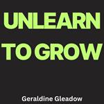 Unlearn to Grow