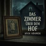 Das Zimmer über dem Hof