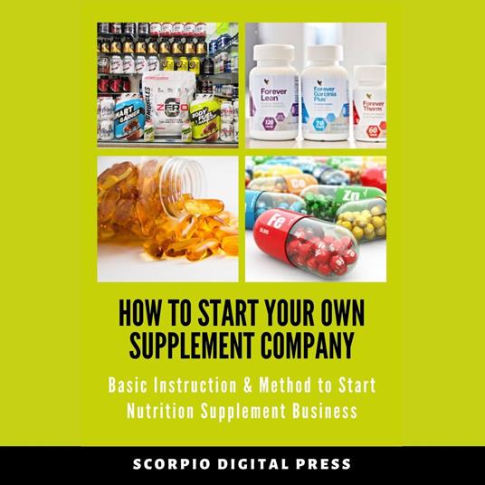 How to Start Your Own Supplement Company