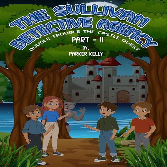 SULLIVAN DETECTIVE AGENCY DOUBLE TROUBLE THE CASTLE QUEST, THE (PART-II)