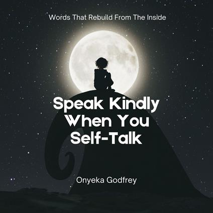 Speak Kindly When You Self-Talk