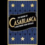 Making of 'Casablanca', The: A Hollywood Icon Revealed