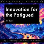 Innovation for the Fatigued by Alf Rehn