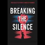 Breaking the Silence: The Reality of Men's Abuse by Women