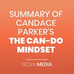 SUMMARY OF CANDACE PARKER'S THE CAN-DO MINDSET