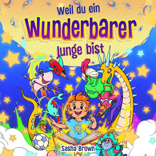 Weil du ein wunderbarer Junge bist