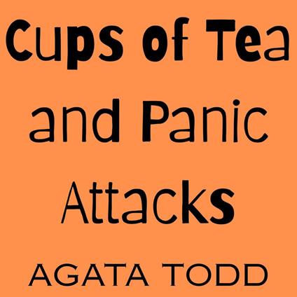 Cups of Tea and Panic Attacks