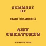 Summary of Clare Chambers's Shy Creatures