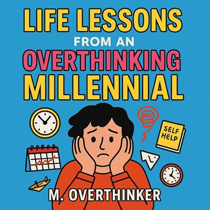 Life Lessons From an Over Thinking Millennial