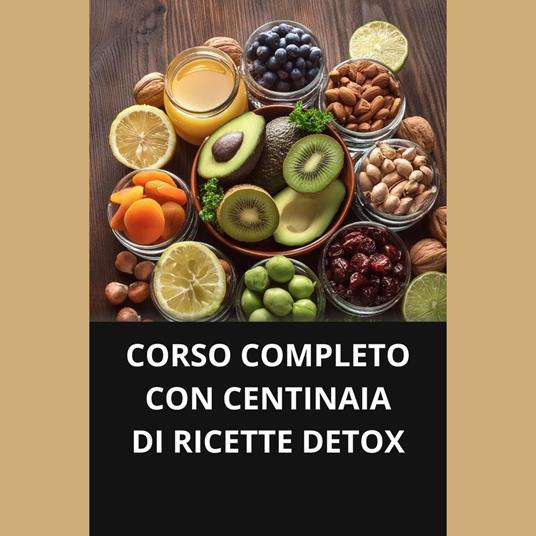 CORSO COMPLETO CON CENTINAIA DI RICETTE DETOX