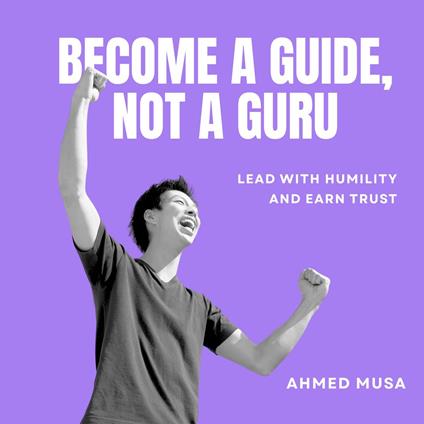 Become A Guide, Not A Guru