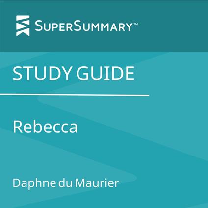 Study Guide: Rebecca by Daphne du Maurier (SuperSummary)