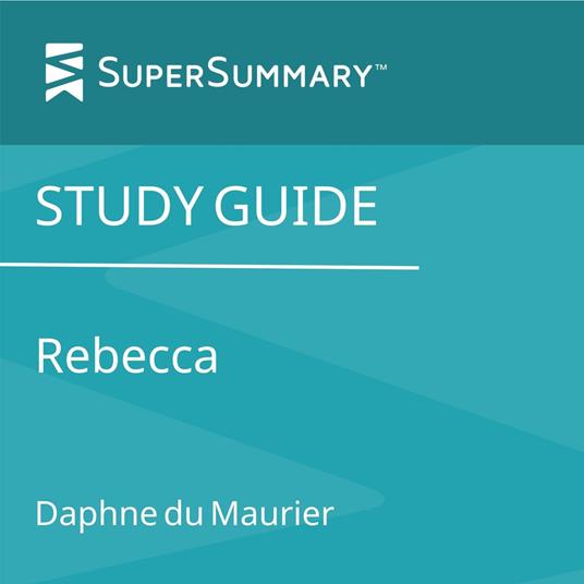 Study Guide: Rebecca by Daphne du Maurier (SuperSummary)