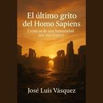 El último grito del Homo Sapiens