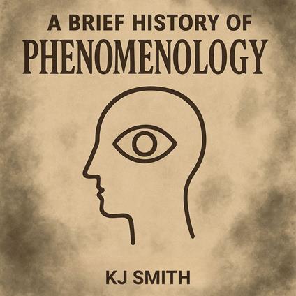 Brief History of Phenomenology, A