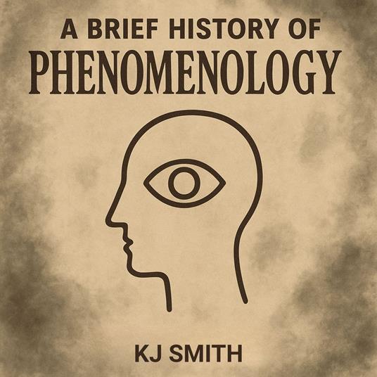 Brief History of Phenomenology, A