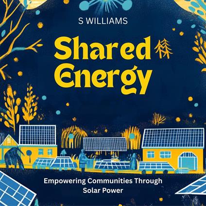 Shared Energy: Empowering Communities Through Solar Power