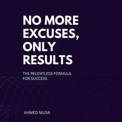 No More Excuses, Only Results
