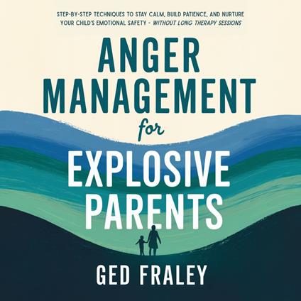 Anger Management for Explosive Parents