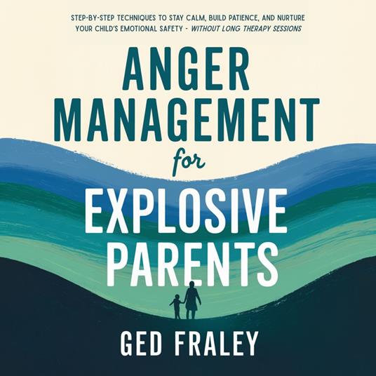 Anger Management for Explosive Parents