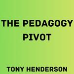 Pedagogy Pivot, The