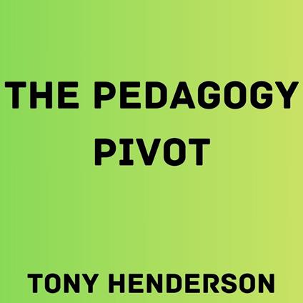 Pedagogy Pivot, The