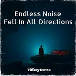 Endless Noise Fell In All Directions