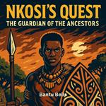 Nkosi’s Quest: The Guardian of the Ancestors