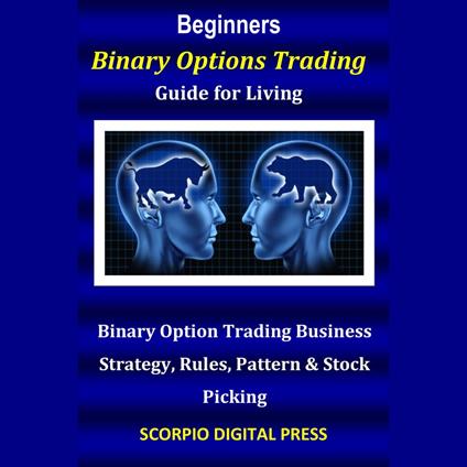 Beginners Binary Options Trading Guide for Living