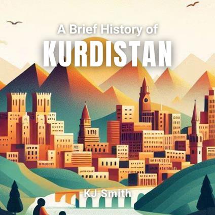 Brief History of Kurdistan, A