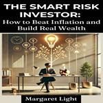 Smart Investor, The: How to Beat Inflation and Build Real Wealth