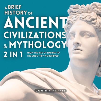 Brief History of Ancient Civilizations & Mythology 2 in 1, A