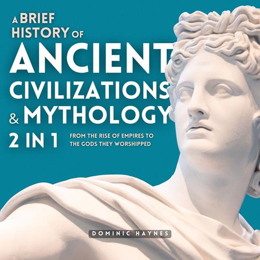 Brief History of Ancient Civilizations & Mythology 2 in 1, A