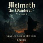 Melmoth the Wanderer Volume 4