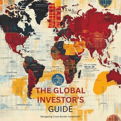 Global Investor’s Guide, The: Navigating Cross-Border Investments