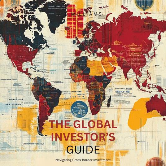Global Investor’s Guide, The: Navigating Cross-Border Investments