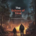 Echoes of Time, The: How Societies Remember and Forget