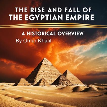 Rise and Fall of the Egyptian Empire, The