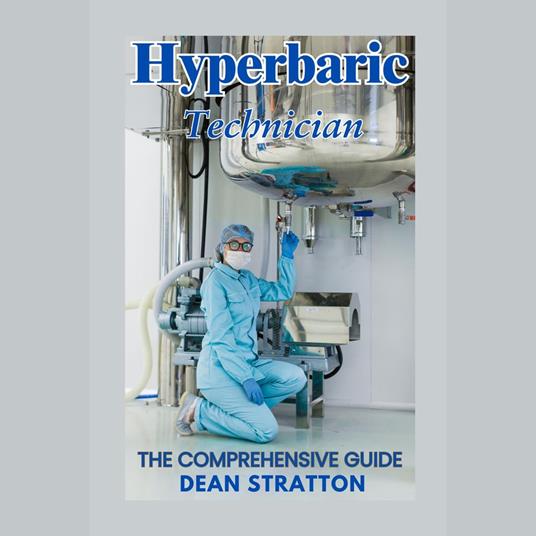 Hyperbaric Technician - The Comprehensive Guide