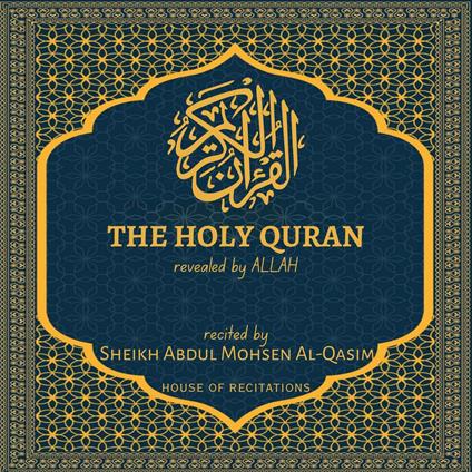 Holy Quran, The - Sheikh Abdul Mohsen Al-Qasim