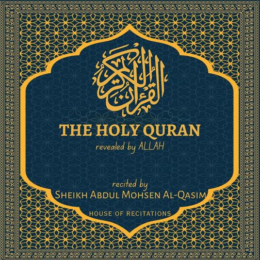 Holy Quran, The - Sheikh Abdul Mohsen Al-Qasim