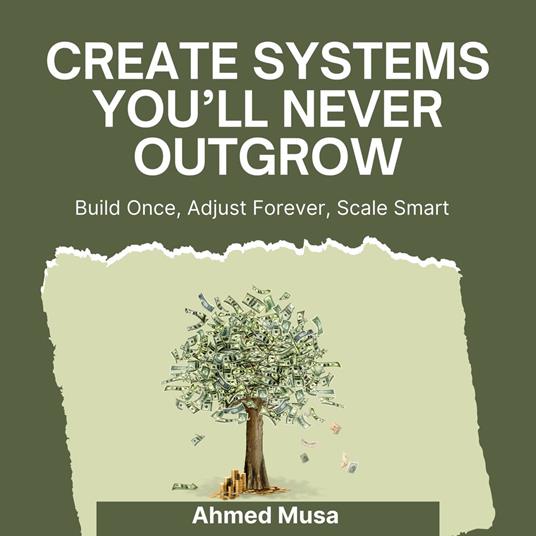 Create Systems You’ll Never Outgrow