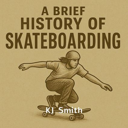 Brief History of Skateboarding, A