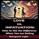 Love vs. Infatuation: How to Tell the Difference When You are Dating