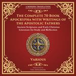 Complete 70 Book Apocrypha with Writings of the Apostolic Fathers, The